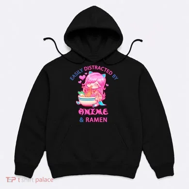 Easily Distracted By Anime & Ramen Hoodie