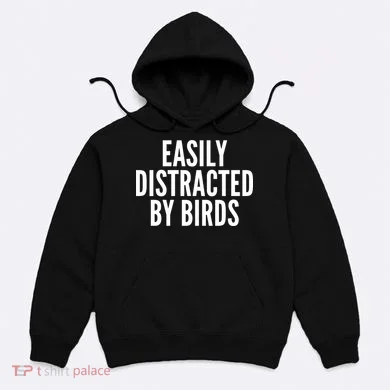 Easily Distracted By Birds Hoodie