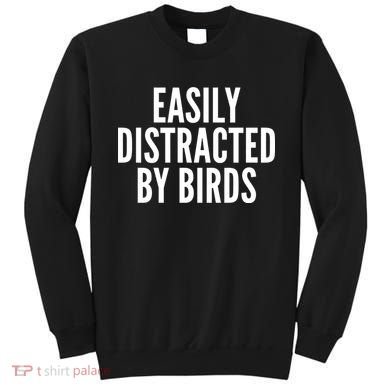 Easily Distracted By Birds Sweatshirt