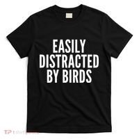 Easily Distracted By Birds T-Shirt thumb 0