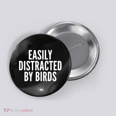 Easily Distracted By Birds Button