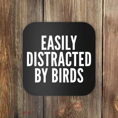 Easily Distracted By Birds Coaster