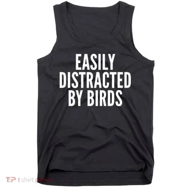 Easily Distracted By Birds Tank Top