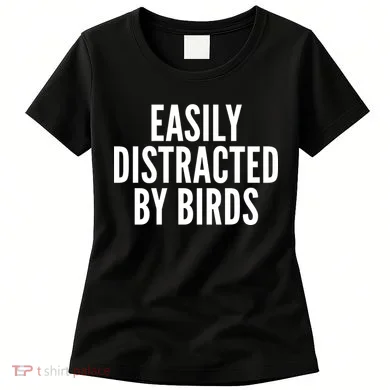 Easily Distracted By Birds Women's T-Shirt