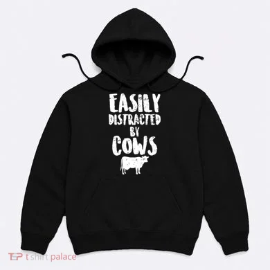Easily Distracted By Cows Hoodie
