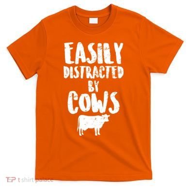 Easily Distracted By Cows T-Shirt
