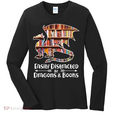 Easily Distracted By Dragons And Books Women's Long Sleeve Shirt