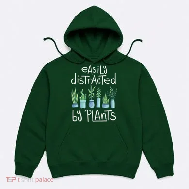 Easily Distracted By Plants Hoodie
