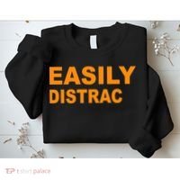 Easily Distrac(ted) Distracted Funny Sweatshirt thumb 2