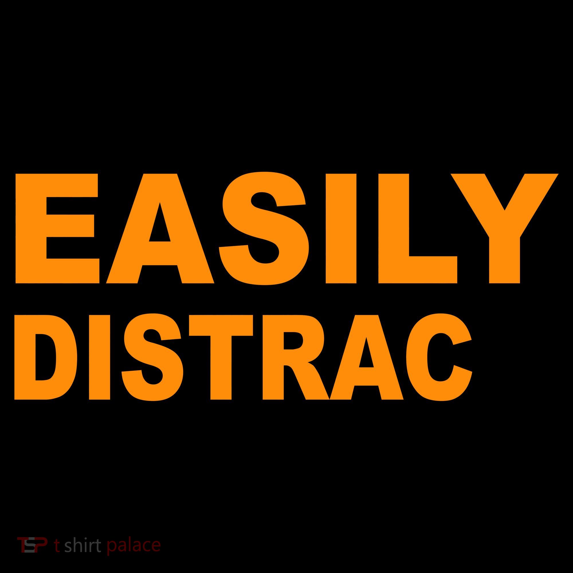 Easily Distrac(ted) Distracted Funny Sweatshirt