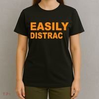 Easily Distrac(ted) Distracted Funny T-Shirt thumb 4