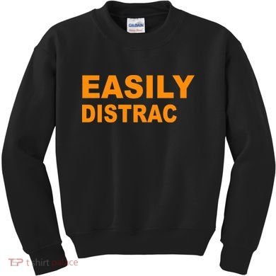 Easily Distrac(ted) Distracted Funny Kids Sweatshirt
