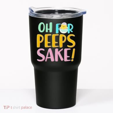 Easter Oh For Peeps Sake Tumbler