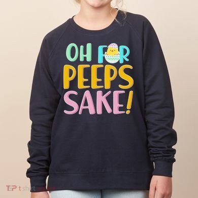 Easter Oh For Peeps Sake Women's Sweatshirt