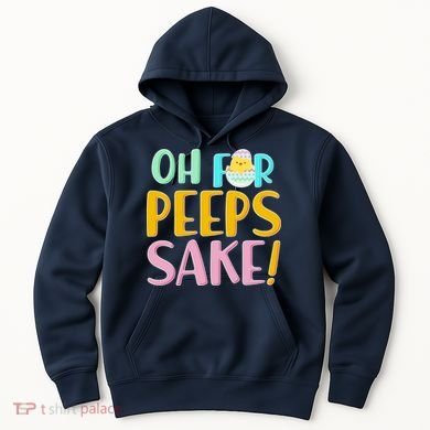 Easter Oh For Peeps Sake Hoodie