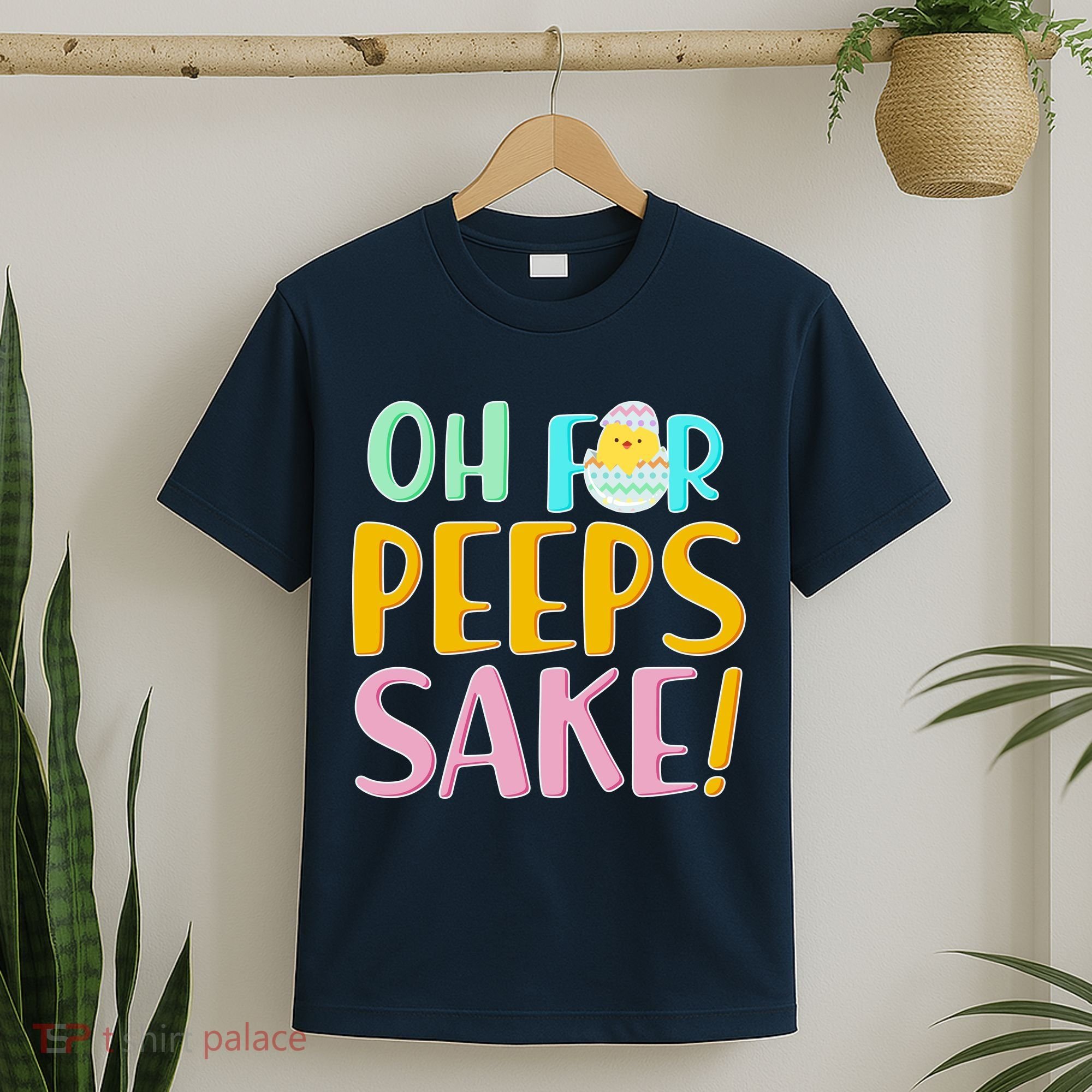 Easter Oh For Peeps Sake T-Shirt