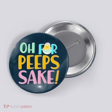 Easter Oh For Peeps Sake Button