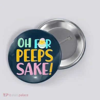 Easter Oh For Peeps Sake Button