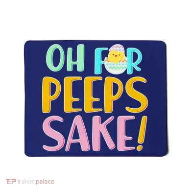 Easter Oh For Peeps Sake Mousepad
