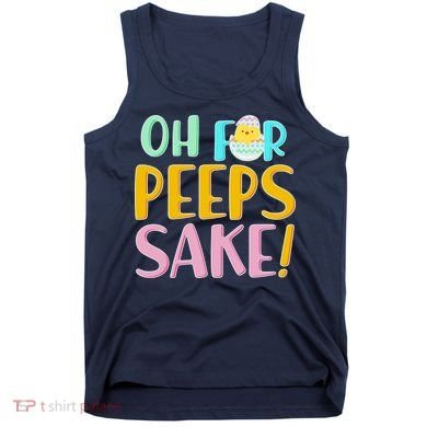 Easter Oh For Peeps Sake Tank Top