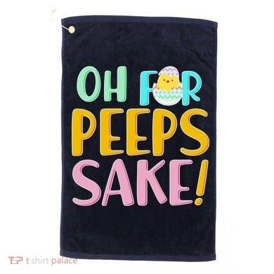 Easter Oh For Peeps Sake Golf Towel