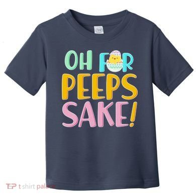 Easter Oh For Peeps Sake Toddler T-Shirt