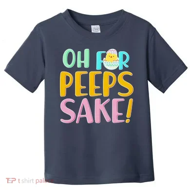 Easter Oh For Peeps Sake Toddler T-Shirt
