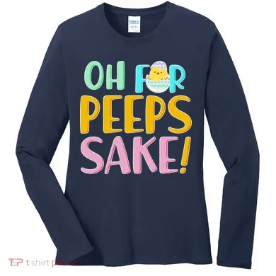 Easter Oh For Peeps Sake Women's Long Sleeve Shirt