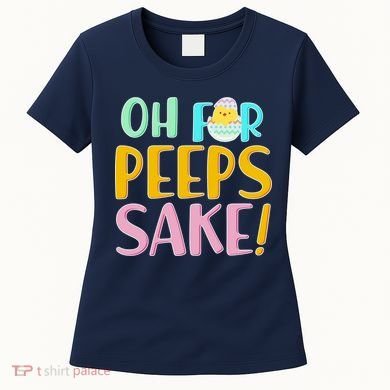 Easter Oh For Peeps Sake Women's T-Shirt