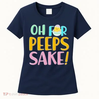 Easter Oh For Peeps Sake Women's T-Shirt