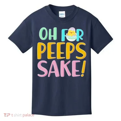 Easter Oh For Peeps Sake Kids T-Shirt