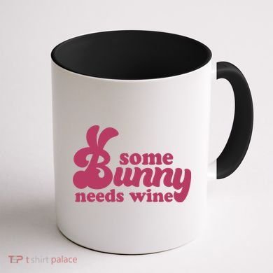 Easter Some Bunny Needs Wine Coffee Mug back