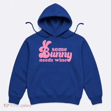 Easter Some Bunny Needs Wine Hoodie