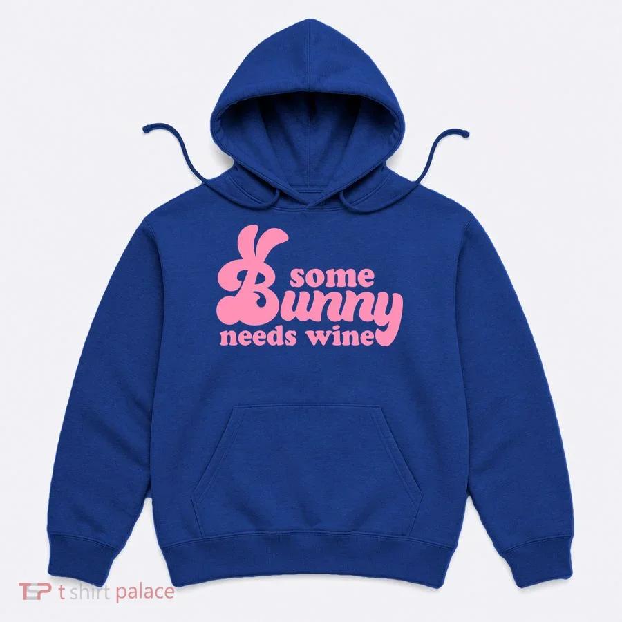 Easter Some Bunny Needs Wine Hoodie