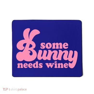 Easter Some Bunny Needs Wine Mousepad