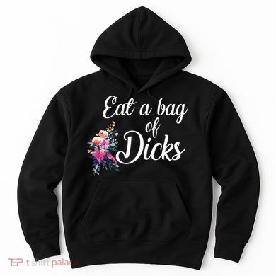 Eat A Bag Of Dicks  Hoodie