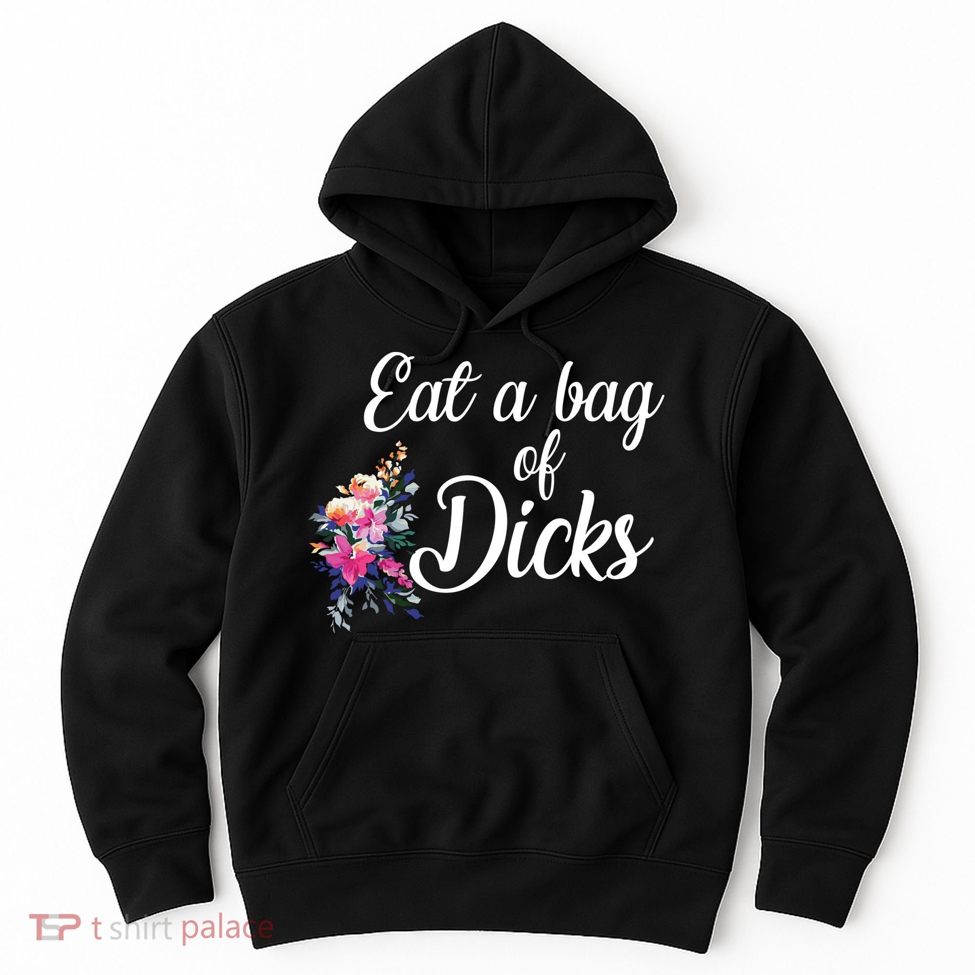 Eat A Bag Of Dicks  Hoodie