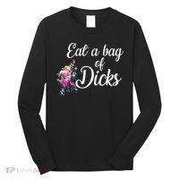 Eat A Bag Of Dicks  Long Sleeve Shirt thumb 0