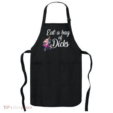 Eat A Bag Of Dicks  Apron