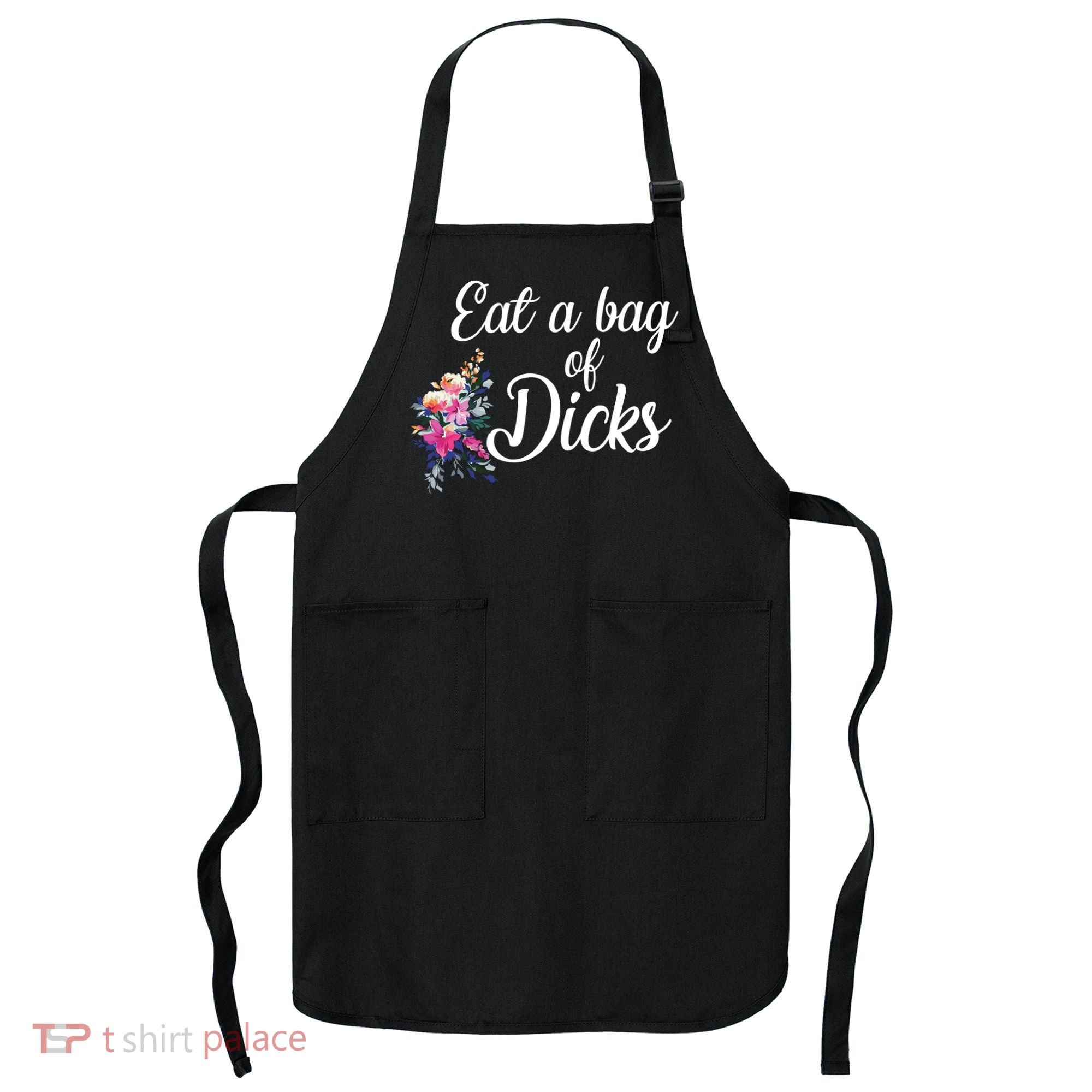 Eat A Bag Of Dicks  Apron