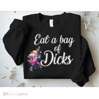 Eat A Bag Of Dicks  Sweatshirt thumb 2