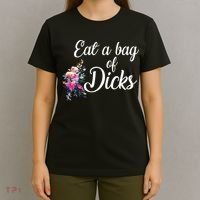 Eat A Bag Of Dicks  T-Shirt thumb 4