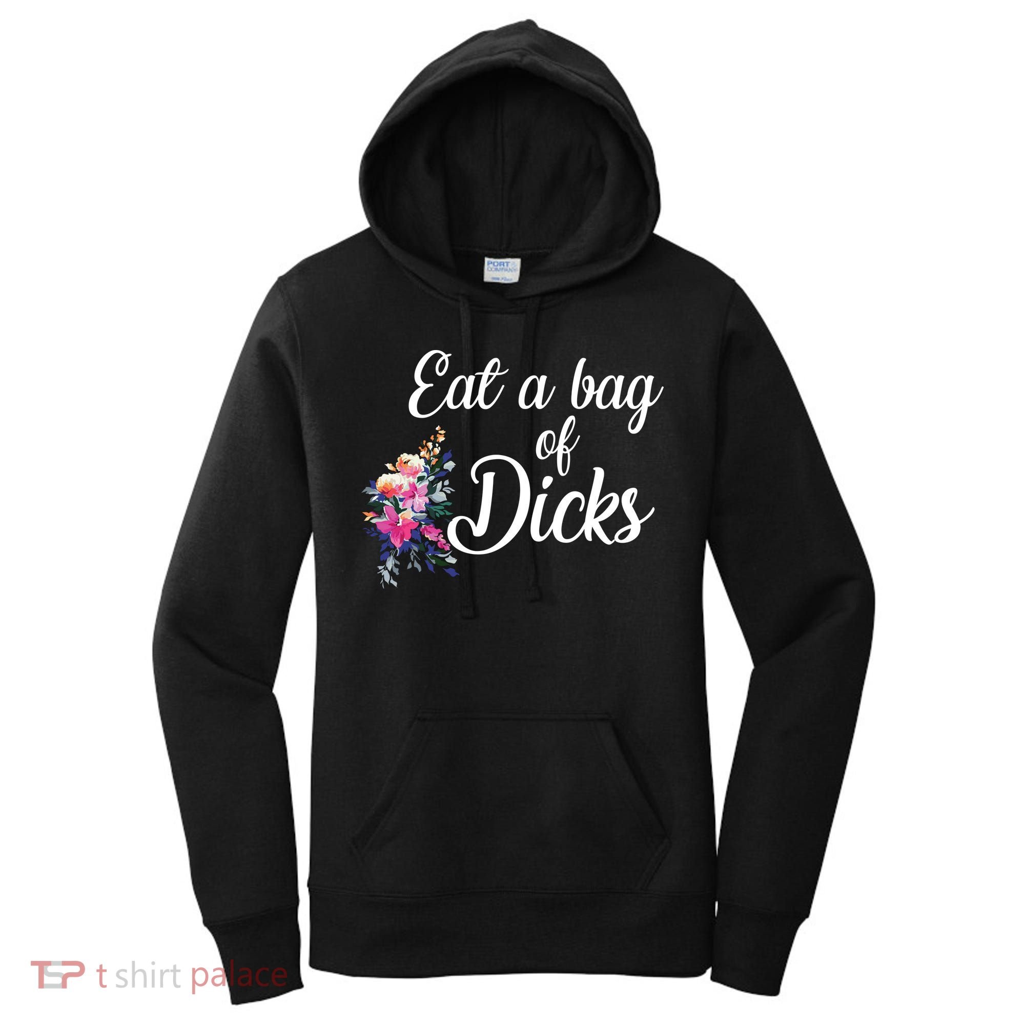 Eat A Bag Of Dicks  Women's Hoodie