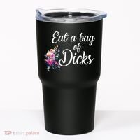 Eat A Bag Of Dicks  Tumbler thumb 0