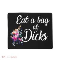 Eat A Bag Of Dicks  Mousepad thumb 0
