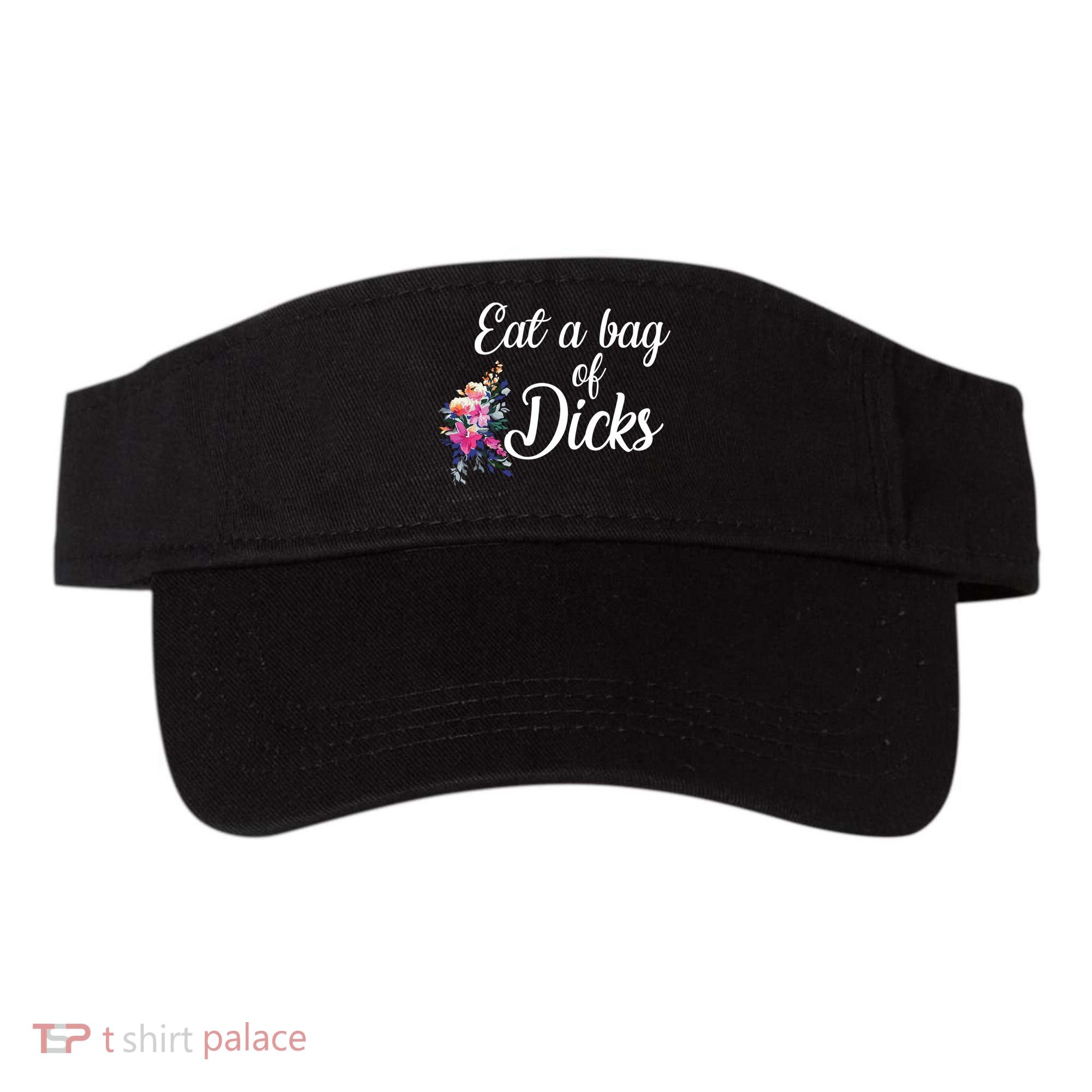 Eat A Bag Of Dicks  Visor