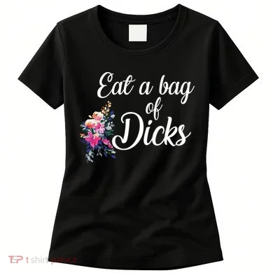 Eat A Bag Of Dicks Women's T-Shirt