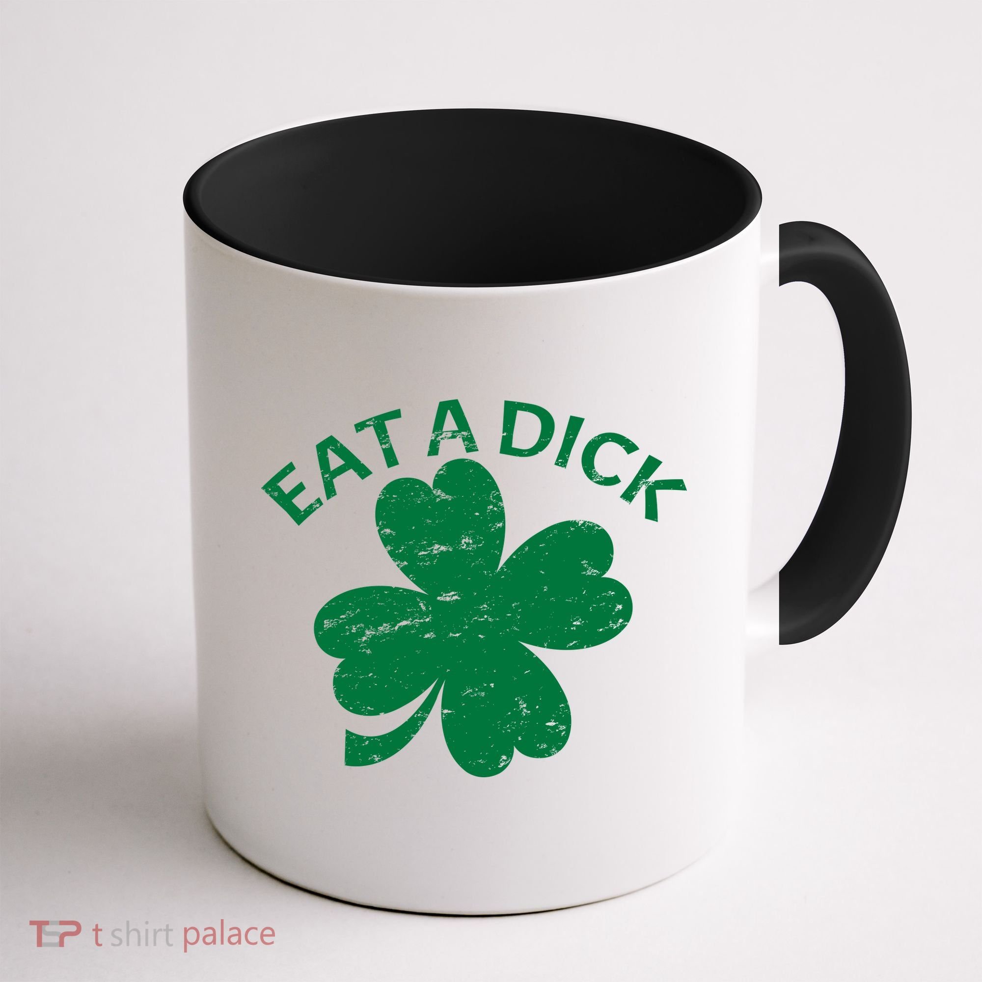 Eat A Dick Shamrock Funny St Patricks Day Coffee Mug