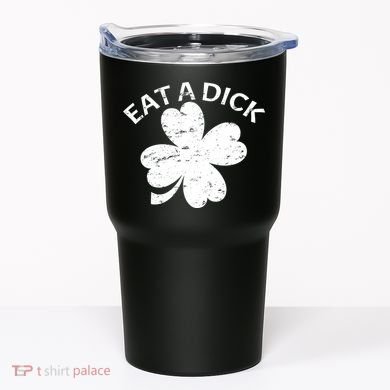Eat A Dick Shamrock Funny St Patricks Day Tumbler