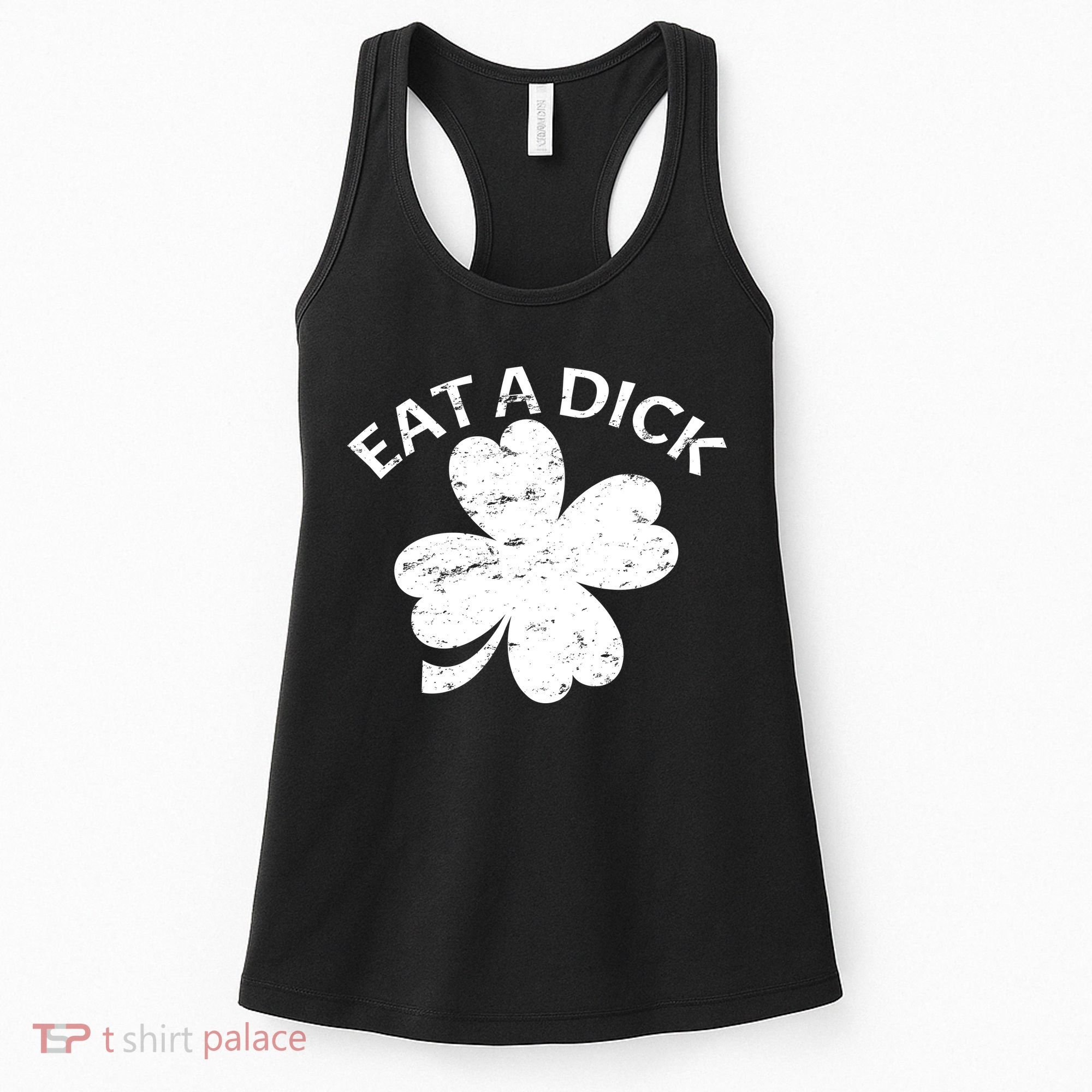 Eat A Dick Shamrock Funny St Patricks Day Women's Tank Top